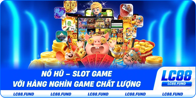 Nổ Hũ Với Hàng Nghìn Game Chất Lượng