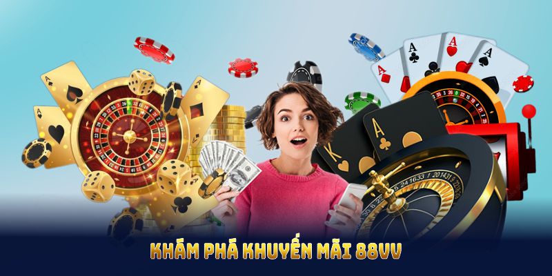 Tổng Quan Về Tổng Hợp Khuyến Mãi 88VV