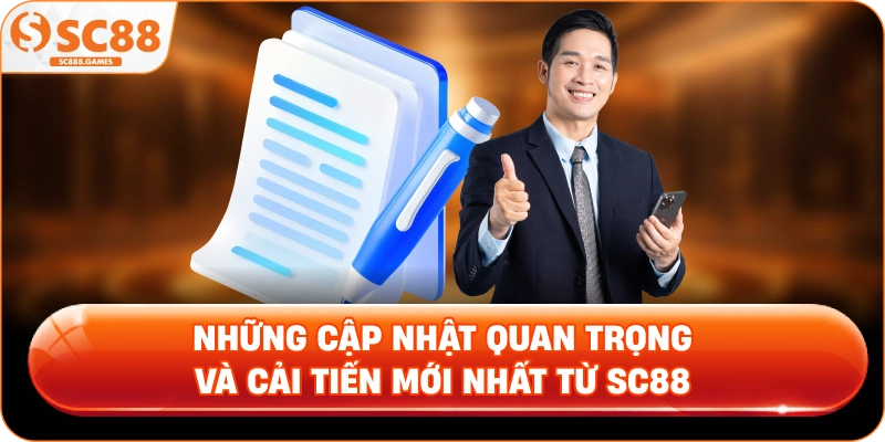 Những Cập Nhật Quan Trọng Và Cải Tiến Mới Nhất Từ SC88