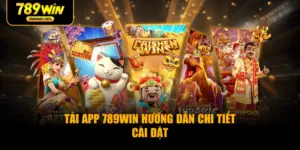 Tải App 789WIN Hướng Dẫn Chi Tiết Cài Đặt